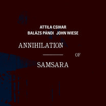 Csihar, Attila / Balazs Pandi / John Wiese – Annihilation Of Samsara CD