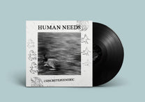 Human Needs – Concrete//Generic LP