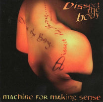 Machine For Making Sense – Dissect The Body CD (Rare / Used, VG+)