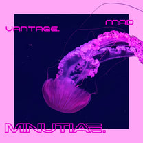 Mad Vantage – MINUTIAE. LP