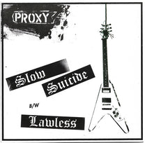 Proxy – Slow Suicide b/w Lawless 7" (Rare / Used, VG)