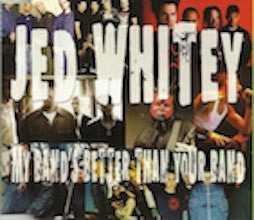 Jed Whitey – My Band&#39;s Better Than Your Band CD (Rare / Used, NM)