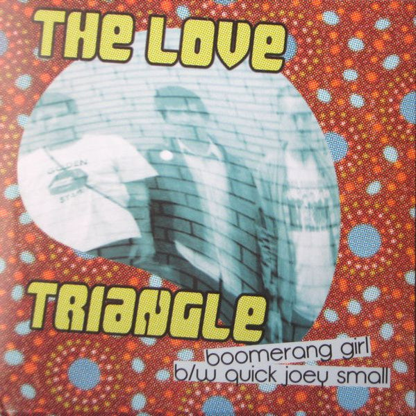 The Love Triangle – Boomerang Girl B/W Quick Joey Small 7" (Rare / Used, VG)