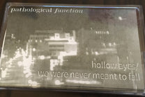 Pathological Function – Hollow Eyes / We Were Never Meant To Fall MC (Rare / Used, NM)