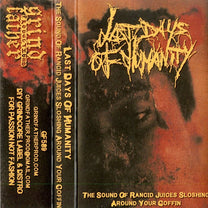 Last Days Of Humanity – The Sound Of Rancid Juices Sloshing Around Your Coffin MC