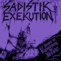 Sadistik Exekution – 30 Years Of Agonizing The Dead CD