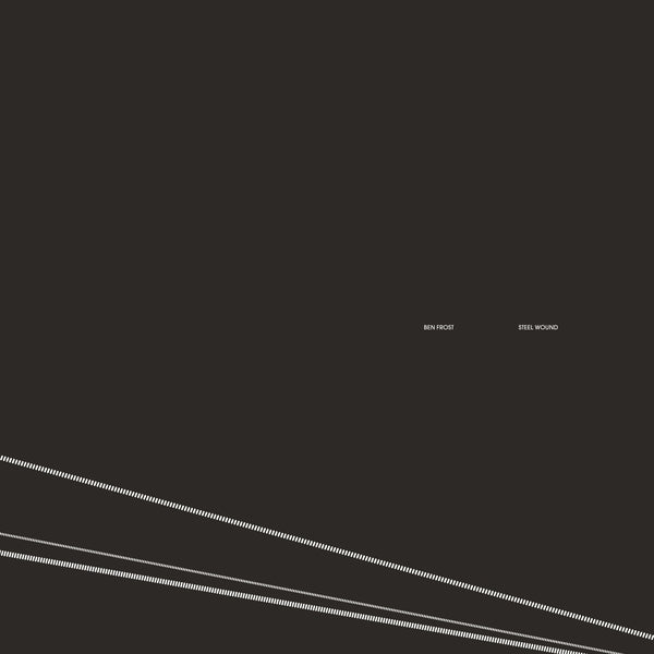 Ben Frost – Steel Wound (2025 Edition) LP