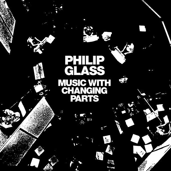 Philip Glass – Music With Changing Parts 2LP