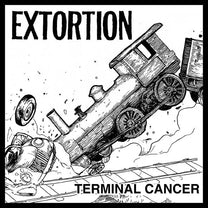 Extortion – Terminal Cancer 7"