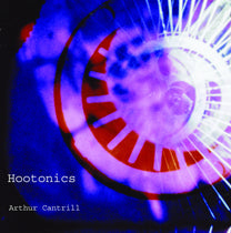 Arthur Cantrill – Hootonics LP
