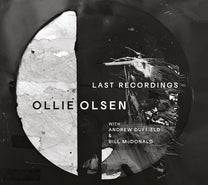 Ollie Olsen with Andrew Duffield &amp; Bill McDonald – Last Recordings LP