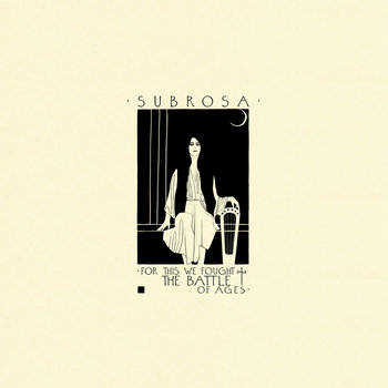 Subrosa – For This We Fought The Battle Of Ages 2LP