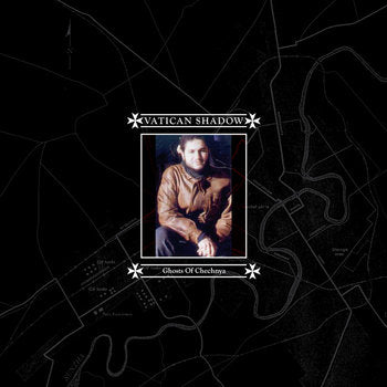 Vatican Shadow – Ghosts Of Chechnya (Remastered) LP