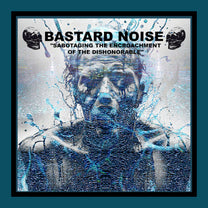 Bastard Noise – Dismantling The Sardonic CD