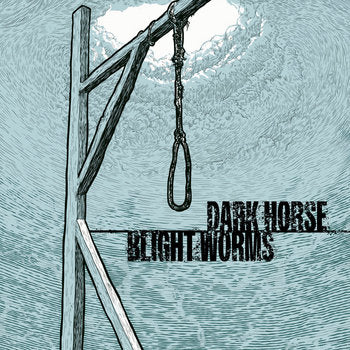 Darkhorse/Blight Worms – split 7"
