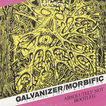 Galvanizer / Morbific – S/T Split MCD