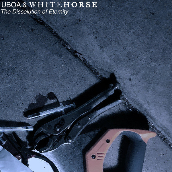 Whitehorse &amp; Uboa – The Dissolution Of Eternity LP