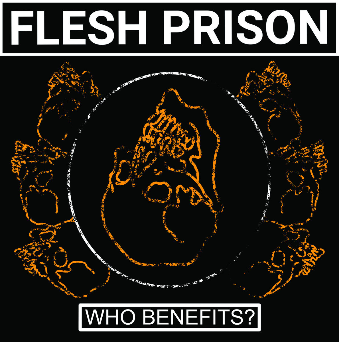 Flesh Prison – Who Benefits? LP