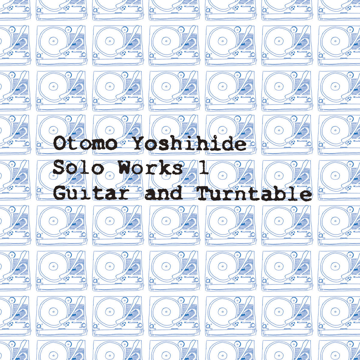 Otomo Yoshihide – Solo Works 1 Guitar And Turntable CD