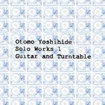Otomo Yoshihide – Solo Works 1 Guitar And Turntable CD