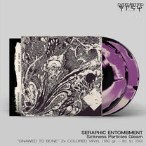 Seraphic Entombment – Sickness Particles Gleam 2LP