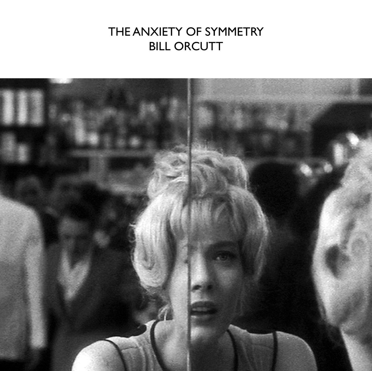 Bill Orcutt – The Anxiety Of Symmetry LP