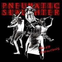 Pneumatic Slaughter – Failed Executions CD