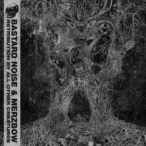 Bastard Noise and Merzbow – Retribution By All Other Creatures LP