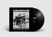 Uranium – Pure Nuclear Death LP