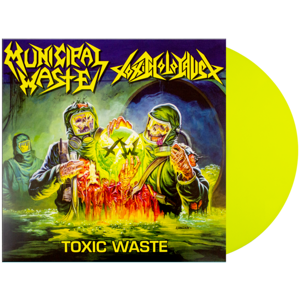 Municipal Waste / Toxic Holocaust – Toxic Waste LP