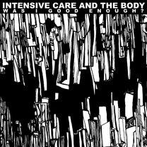 Intensive Care &amp; The Body – Was I Good Enough? LP