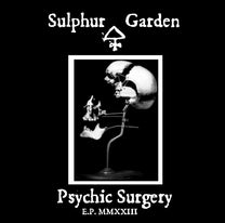 Sulphur Garden – Psychic Surgery MC