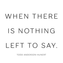 Todd Anderson-Kunert – When There is Nothing Left to Say LP