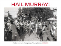 Hail Murray: The Punk Photography of Murray Bowles, 1982-1995