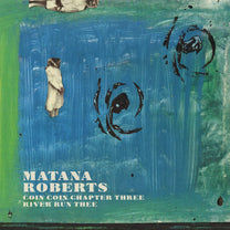 Roberts, Matana – Coin Coin Chapter Three: River Run Thee LP