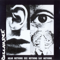 Discharge – Hear Nothing See Nothing Say Nothing LP