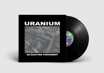 Uranium – An Exacting Punishment LP