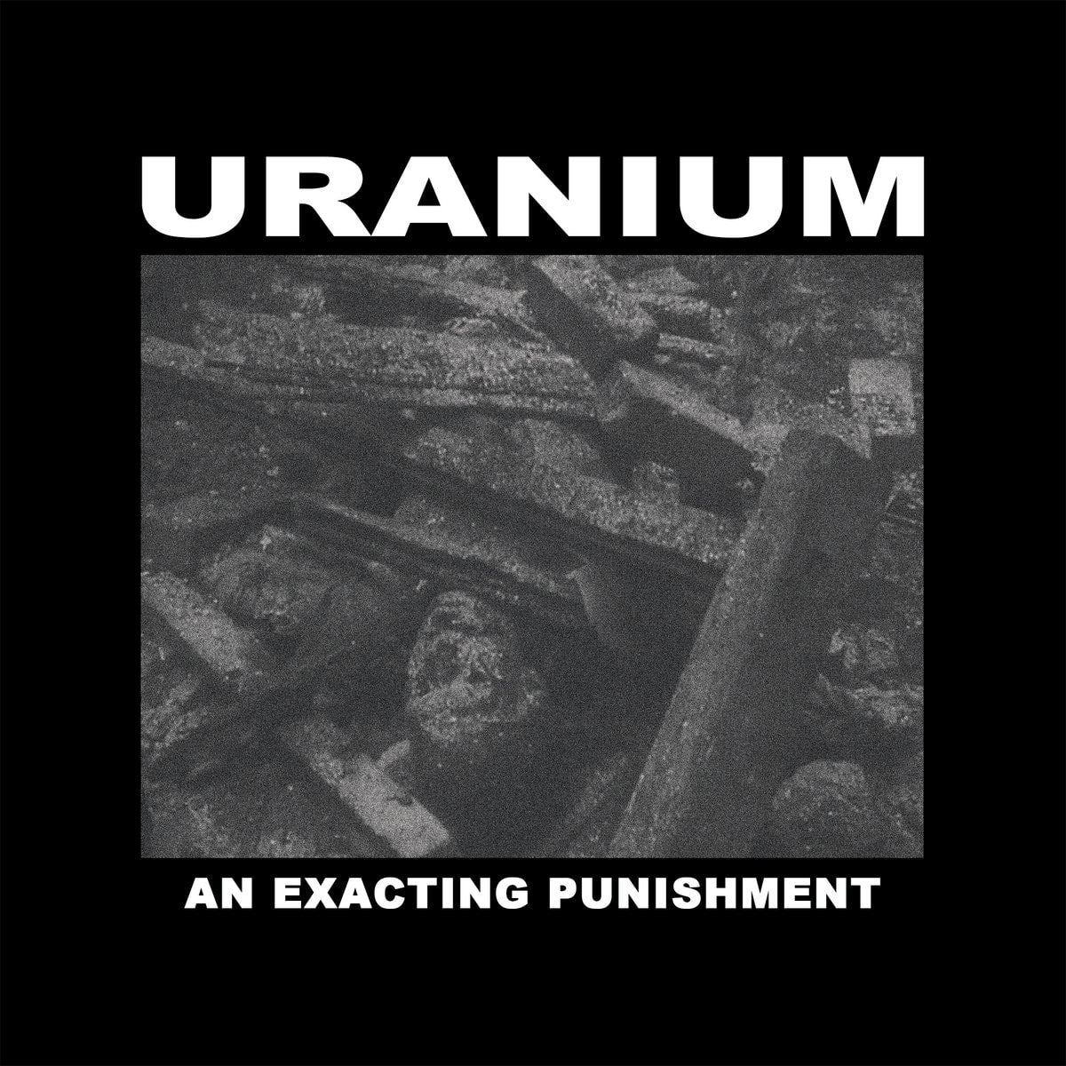 Uranium – An Exacting Punishment LP