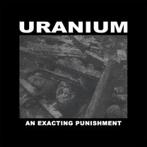 Uranium – An Exacting Punishment LP