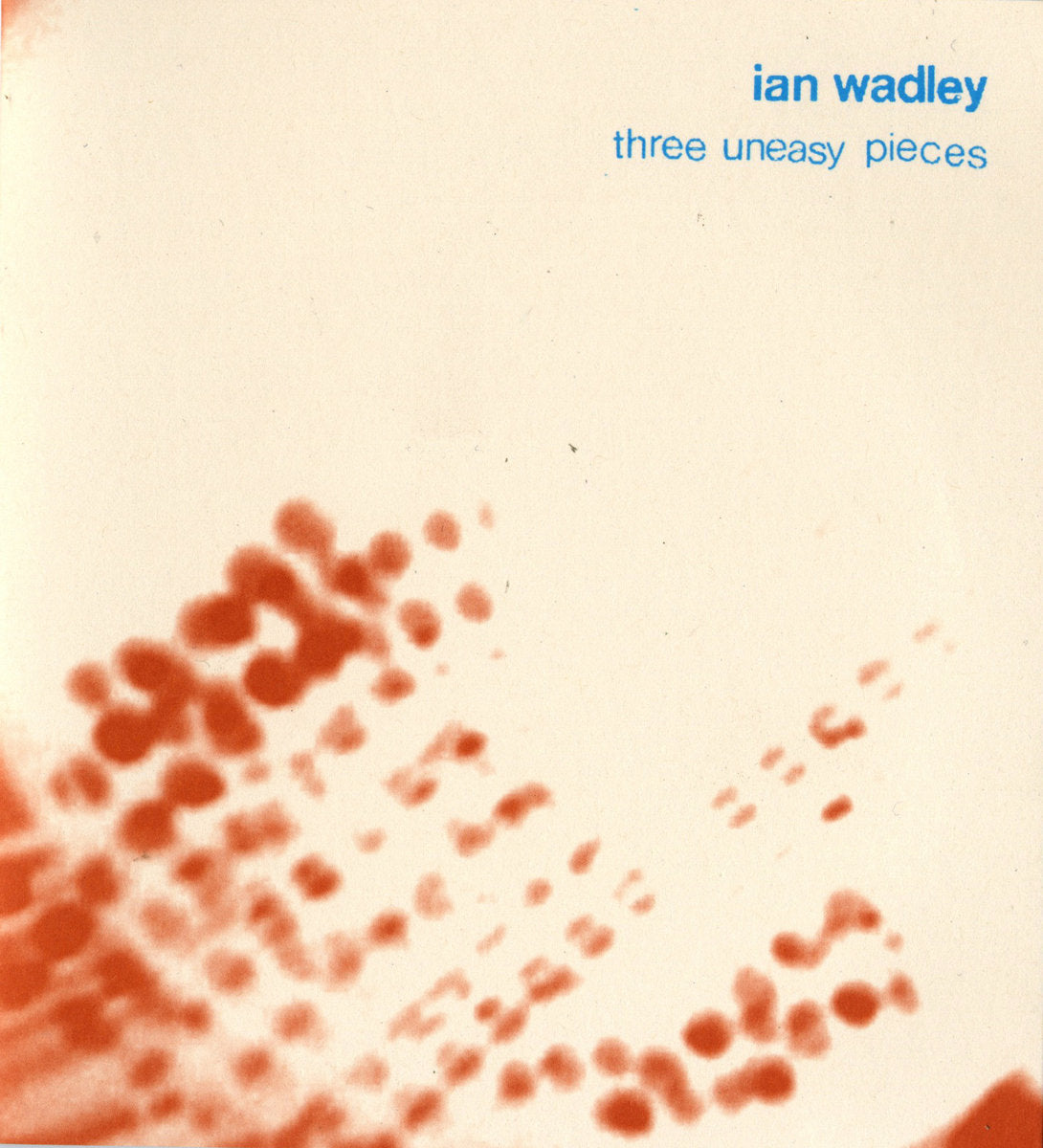 Ian Wadley – Three Uneasy Pieces CD