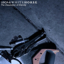 Whitehorse &amp; Uboa – The Dissolution Of Eternity MC