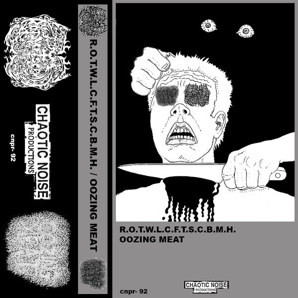 R.O.T.W.L.C.F.T.S.C.B.M.H. / Oozing Meat – S/T Split MC