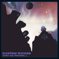 Electric Wizard – Come My Fanatics 2LP